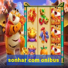 sonhar com onibus